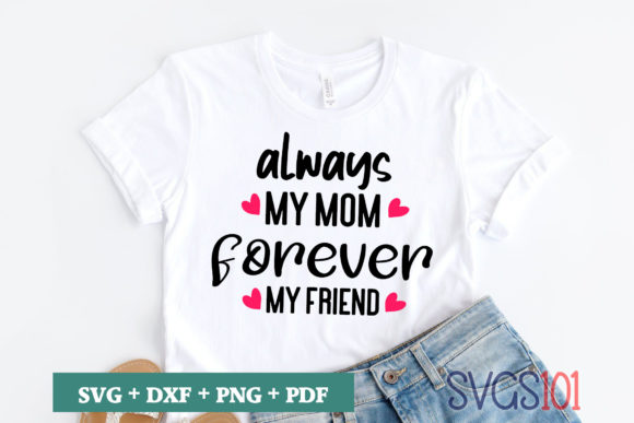 Always My Mom Forever My Friend Graphics for Crafts