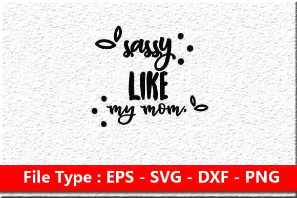 Baby Svg Design Sassy Like My Mom – A Versatile Graphics Asset for Crafts