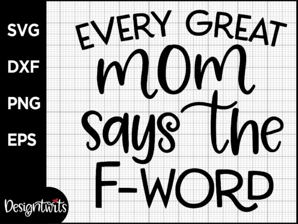 Every Great Mom Says the F-Word SVG Review