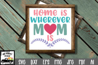 Home is Wherever Mom Is Graphics for Crafts