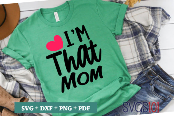 I m That Mom Love Graphics for Crafts