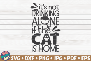 It’s Not Drinking Alone - Cat Mom Graphics for Crafts