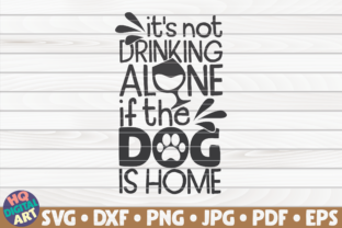 It’s Not Drinking Alone Dog Mom Graphics for Crafts
