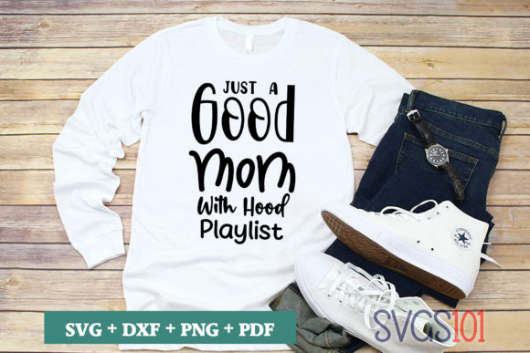 Just a Good Mom with Hood Playlist Graphics for Crafts