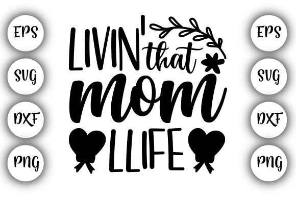 Livin That Mom Life - Mothers Day Graphics for Crafts