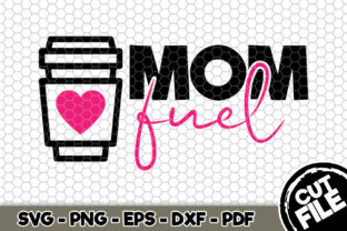 Mom Fuel Coffee Graphics for Crafts