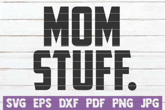 Mom Stuff Graphics for Crafts and Creative Projects