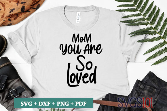 Mom You Are So Loved SVG Review