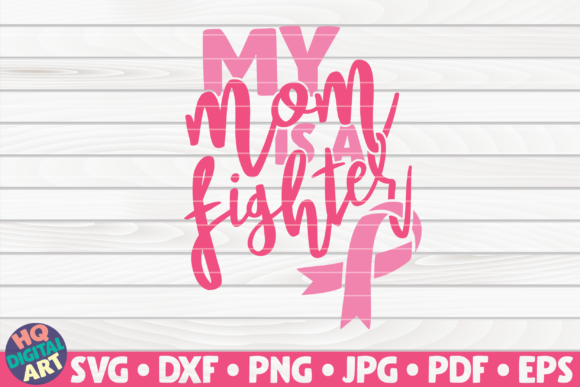 My Mom is a Fighter SVG Graphics for Creative Publishers