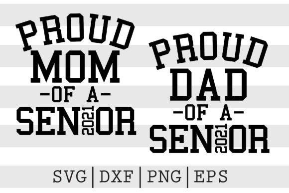 Proud Dad Mom of a Senior 2021 SVG Graphics for Crafts