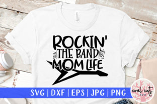 Rockin the Band Mom Life Graphics for Crafts