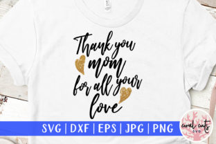 Thank You Mom for All Your Love Graphics for Crafts