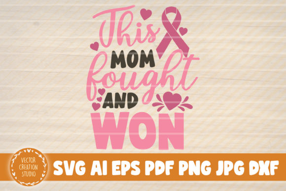 This Mom Fought Cancer and Won SVG Graphics for Crafts