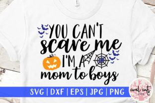 You Can’t Scare Me I’m a Mom to Boys Graphics
